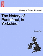 The History of Pontefract, in Yorkshire