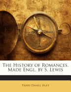 The History of Romances. Made Engl. by S. Lewis