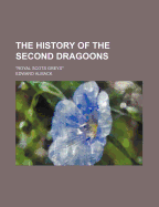 The History of the Second Dragoons: Royal Scots Greys
