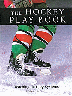 The Hockey Play Book: Teaching Hockey Systems