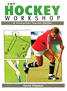 The Hockey Workshop: A Complete Game Guide