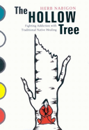 The Hollow Tree: Fighting Addiction with Traditional Native Healing