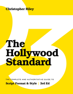 The Hollywood Standard - Third Edition: The Complete and Authoritative Guide to Script Format and Style (Library Edition)