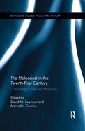 The Holocaust in the Twenty-First Century: Contesting/Contested Memories