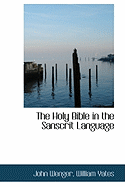 The Holy Bible in the Sanscrit Language