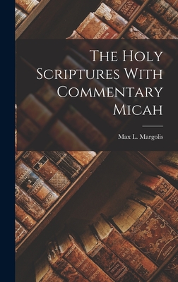 The Holy Scriptures With Commentary Micah - Margolis, Max L