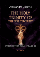 The Holy Trinity Of The XXI Century: Guide through physical intelligence
