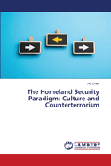 The Homeland Security Paradigm: Culture and Counterterrorism