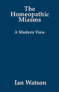 The Homeopathic Miasms - A Modern View