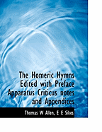The Homeric Hymns Edited with Preface Apparatus Criticus Notes and Appendices