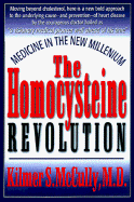 The Homocysteine Revolution