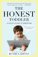 The Honest Toddler: A Child's Guide to Parenting