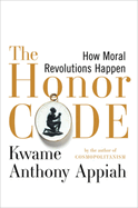The Honor Code: How Moral Revolutions Happen