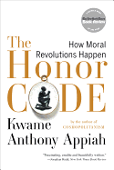 The Honor Code: How Moral Revolutions Happen