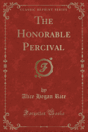 The Honorable Percival (Classic Reprint)