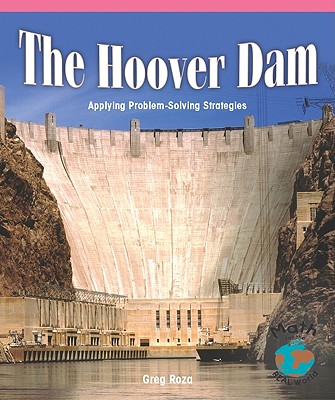 The Hoover Dam: Applying Problem-Solving Strategies - Roza, Greg