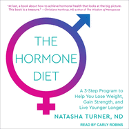 The Hormone Diet: A 3-Step Program to Help You Lose Weight, Gain Strength, and Live Younger Longer