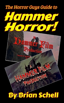 The Horror Guys Guide to Hammer Horror! - Schell, Brian