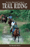 The Horse Illustrated Guide to Trail Riding
