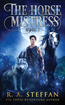 The Horse Mistress: Book 1 - Steffan, R a