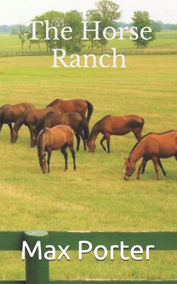 The Horse Ranch - Porter, Max