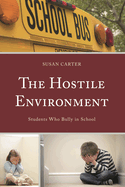 The Hostile Environment: Students Who Bully in School