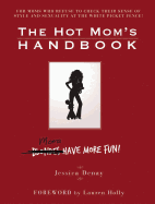 The Hot Mom's Handbook: Moms Have More Fun!
