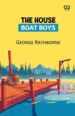 The House Boat Boys - Rathborne, George