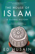 The House of Islam: A Global History