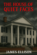 The House of Quiet Faces