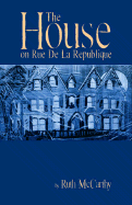 The House on Rue de La Republique - McCarthy, Ruth
