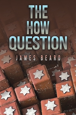 The How Question - Beard, James