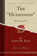 The "hudsonian": Old Times and New (Classic Reprint)