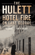 The Hulett Hotel Fire on Lake George