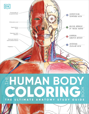The Human Body Coloring Book: The Ultimate Anatomy Study Guide, Second Edition - DK