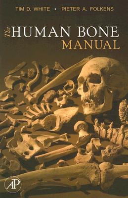 The Human Bone Manual - White, Tim D, and Folkens, Pieter A