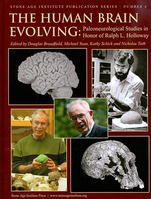 The Human Brain Evolving - Broadfield, Douglas (Editor), and Yuan, Michael (Editor), and Schick, Kathy Diane (Editor)