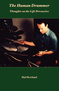 The Human Drummer: Thoughts on the Life Percussive