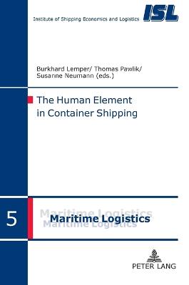 The Human Element in Container Shipping - Lemper, Burkhard (Editor), and Pawlik, Thomas (Editor)