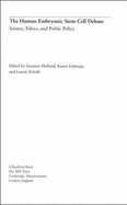 The Human Embryonic Stem Cell Debate: Science, Ethics, and Public Policy