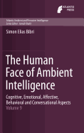 The Human Face of Ambient Intelligence: Cognitive, Emotional, Affective, Behavioral and Conversational Aspects