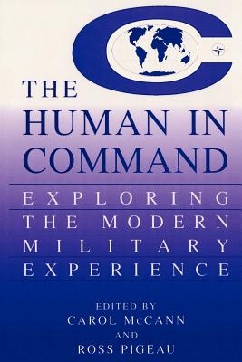 The Human in Command: Exploring the Modern Military Experience - McCann, Carol (Editor), and Pigeau, Ross (Editor)