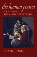 The Human Person: A Beginner's Thomistic Psychology