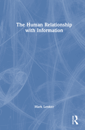 The Human Relationship with Information
