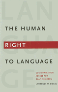 The Human Right to Language: Communication Access for Deaf Children