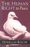 The Human Right to Peace - Roche, Douglas