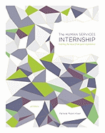 The Human Services Internship: Getting the Most from Your Experience