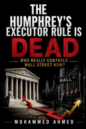 The Humphrey's Executor Rule Is Dead: Who Really Controls Wall Street Now?
