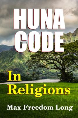 The Huna Code In Religions - Long, Max Freedom
