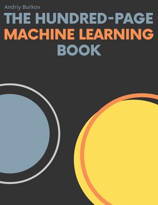 The Hundred-Page Machine Learning Book - Burkov, Andriy